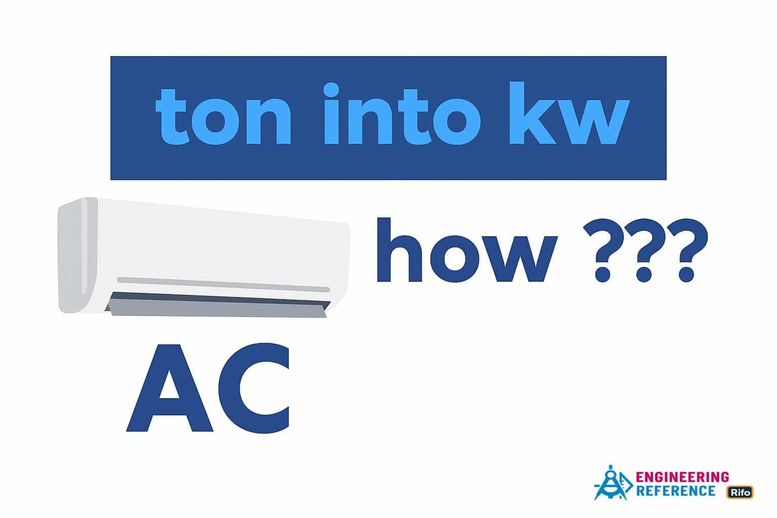 How to Convert Ton to kW  kWh and Vice Versa
